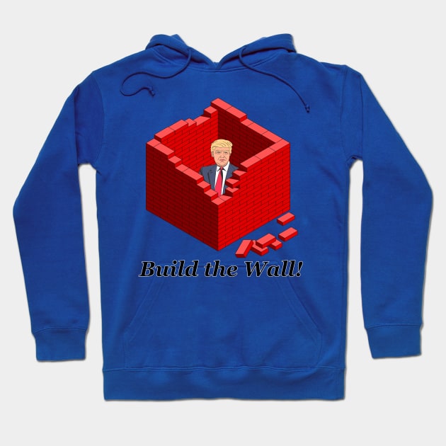 Build The Wall Trump Hoodie by NiftyGaloot